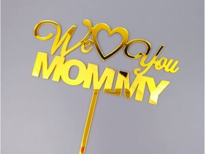 We Love You Mommy Cake Topper